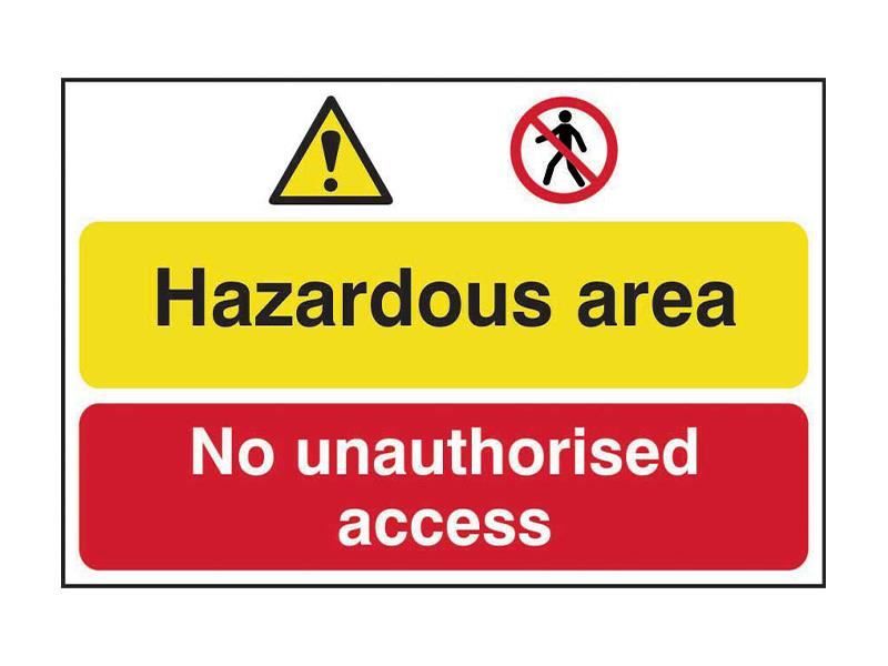 Hazardous Area / No Unauthorized Access - PVC Sign 600 x 400mm