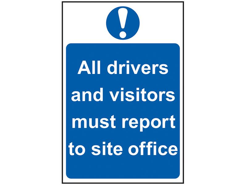 All Drivers And Visitors Must Report To Site Office - PVC Sign 400 x 600mm